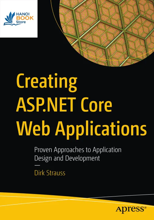 Sách Creating ASP.NET Core Web Applications Proven Approaches to Application Design and Development