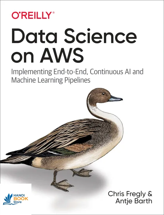 Sách Data Science on AWS Implementing End-to-End, Continuous AI and Machine Learning Pipelines