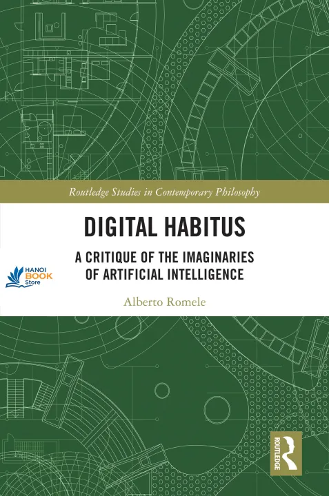 Sách Digital Habitus A Critique of the Imaginaries of Artificial Intelligence