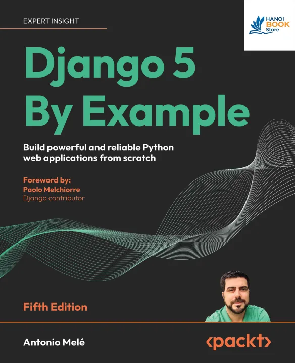 Sách Django 5 By Example Build powerful and reliable Python web applications from scratch - Fifth Edition