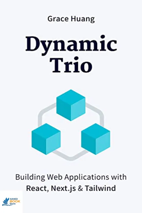 Sách DYNAMIC TRIO Building Web Applications with React, Next.js Tailwind