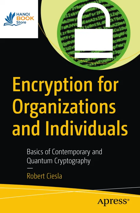 Sách Encryption For Organizations And Individuals Basics Of Contemporary And Quantum Cryptography