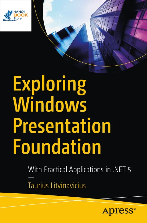 Sách Exploring Windows Presentation Foundation With Practical Applications in .NET 5