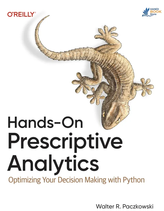 Sách Hands-On Prescriptive Analytics Optimizing Your Decision Making with Python