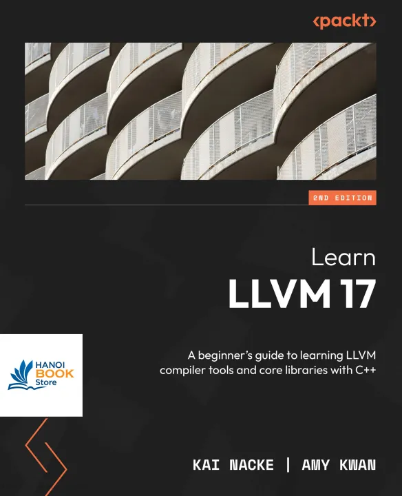 Sách Learn LLVM 17 A beginners guide to learning LLVM compiler tools and core libraries with C++