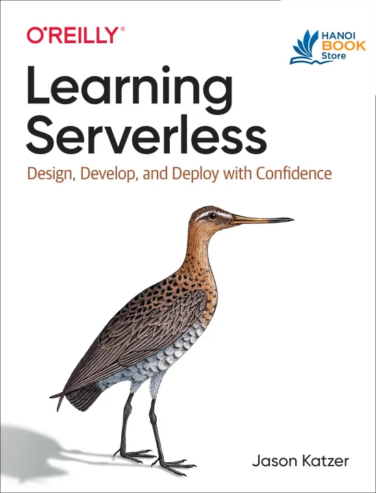 Sách Learning Serverless Design, Develop, and Deploy with Confidence