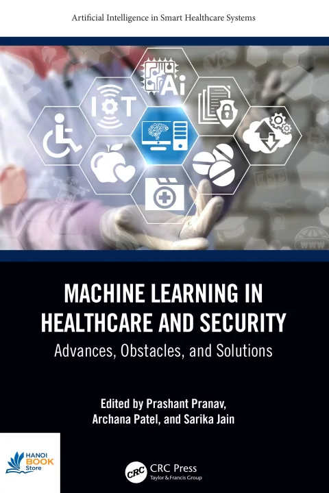 Sách Machine Learning in Healthcare and Security Advances, Obstacles, and Solutions