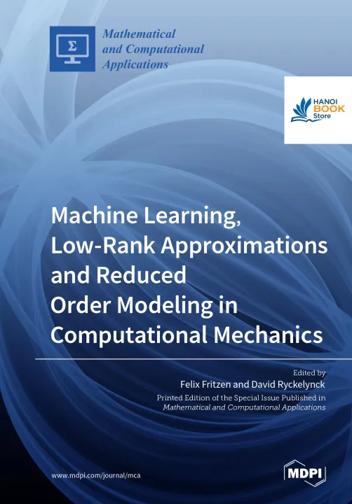 Sách Machine Learning, Low-Rank Approximations and Reduced Order Modeling in Computational Mechanics
