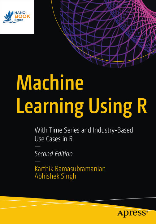 Sách Machine Learning Using R With Time Series and Industry-Based Use Cases in R