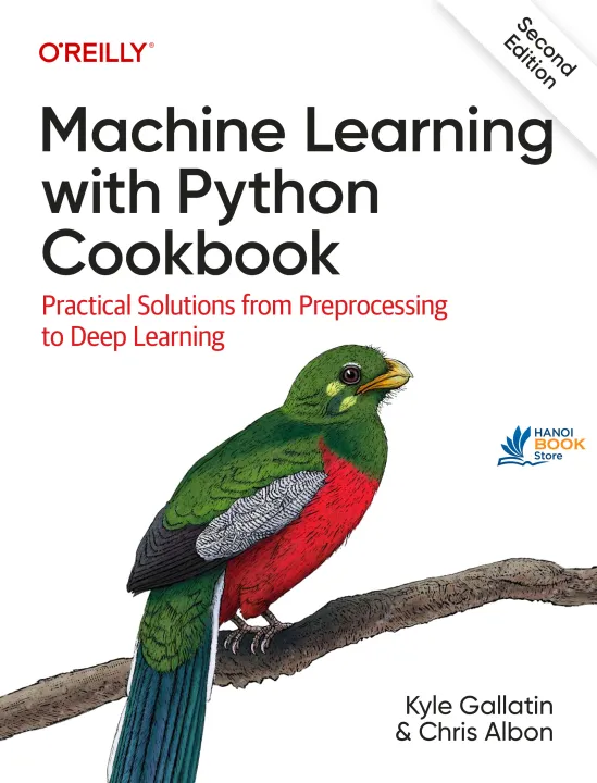 Sách Machine Learning with Python Cookbook Practical Solutions from Preprocessing to Deep Learning (Bản mới)