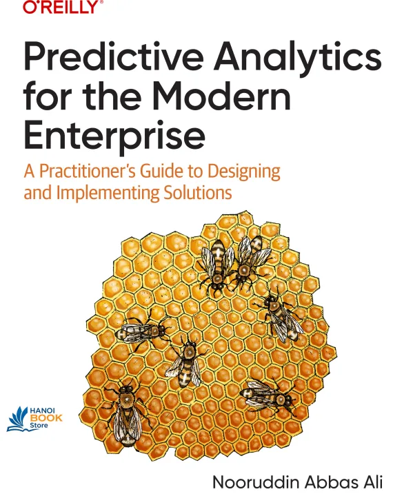 Sách Predictive Analytics for the Modern Enterprise A Practitioners Guide to Designing and Implementing Solutions
