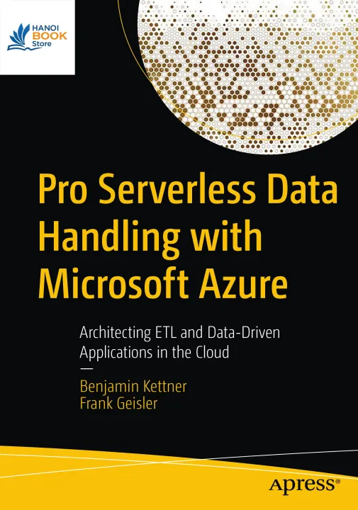 Sách Pro Serverless Data Handling with Microsoft Azure Architecting ETL and Data-Driven Applications in the Cloud