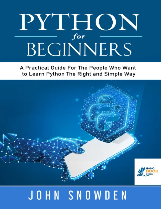 Sách Python For Beginners A Practical Guide For The People Who Want to Learn Python The Right and Simple Way