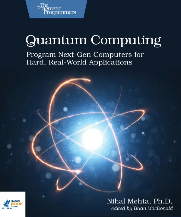 Sách Quantum Computing Program Next-Gen Computers for Hard, Real-World Applications