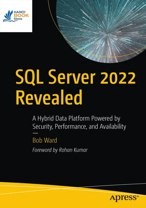 Sách SQL Server 2022 Revealed A Hybrid Data Platform Powered by Security, Performance, and Availability