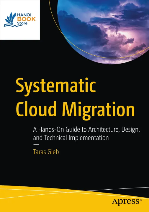 Sách Systematic Cloud Migration A Hands-On Guide to Architecture, Design, and Technical Implementation