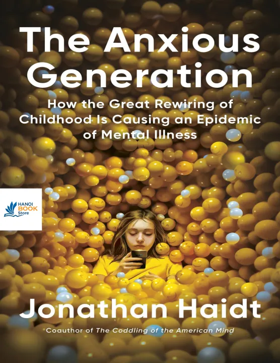 Sách The Anxious Generation How the Great Rewiring of Childhood Is Causing an Epidemic of Mental Illness