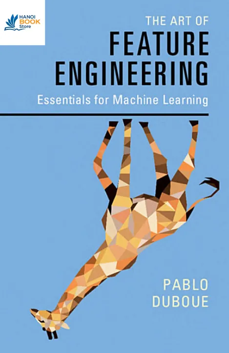 Sách The Art of Feature Engineering Essentials for Machine Learning
