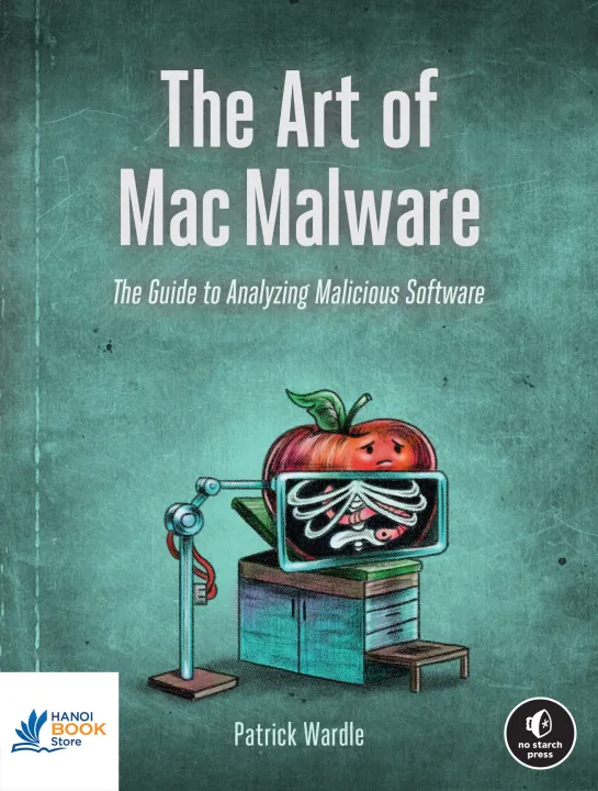 Sách The Art of Mac Malware The Guide to Analyzing Malicious Software