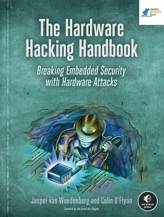 Sách The Hardware Hacking Handbook Breaking Embedded Security with Hardware Attacks