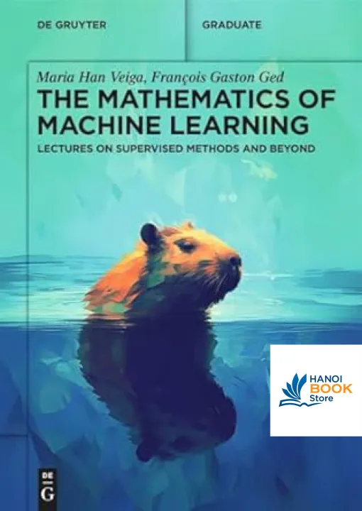 Sách The Mathematics of Machine Learning Lectures on Supervised Methods and Beyond