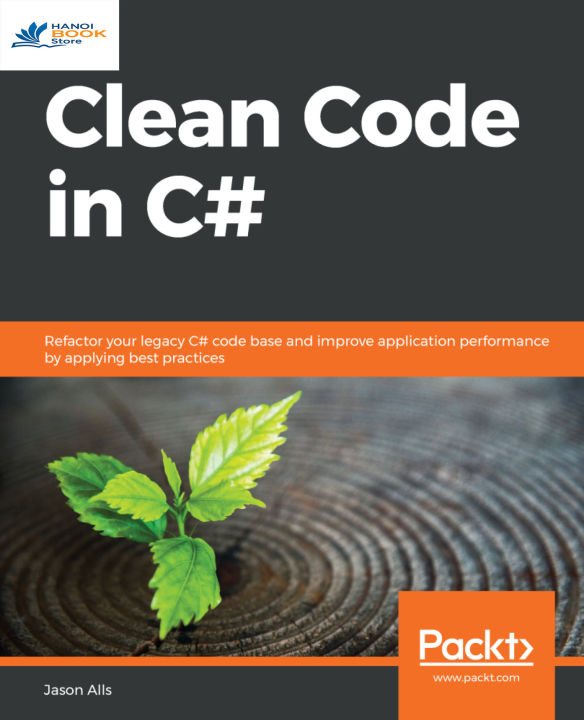 Sách Tiếng Anh Clean Code in C Refactor your legacy C code base and improve application performance by applying best practices