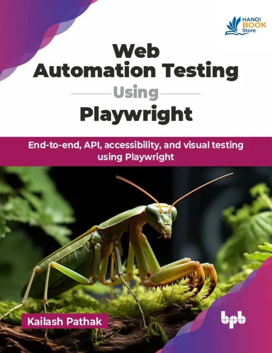 Sách Web Automation Testing Using Playwright _ End-to-end, API, accessibility, and visual testing using Playwright-BPB Publications (2025)