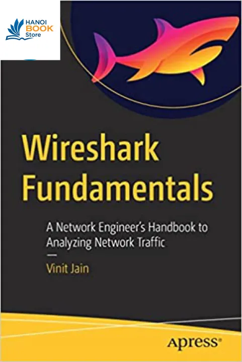 Sách Wireshark Fundamentals A Network Engineer’s Handbook to Analyzing Network Traffic - ACB Bookstore