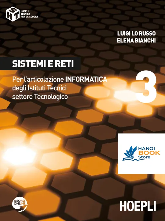 Sistemi e Reti Per lArticolazione Informatica degli Istituti Tecnici Settore Tecnologico (Volume 3)