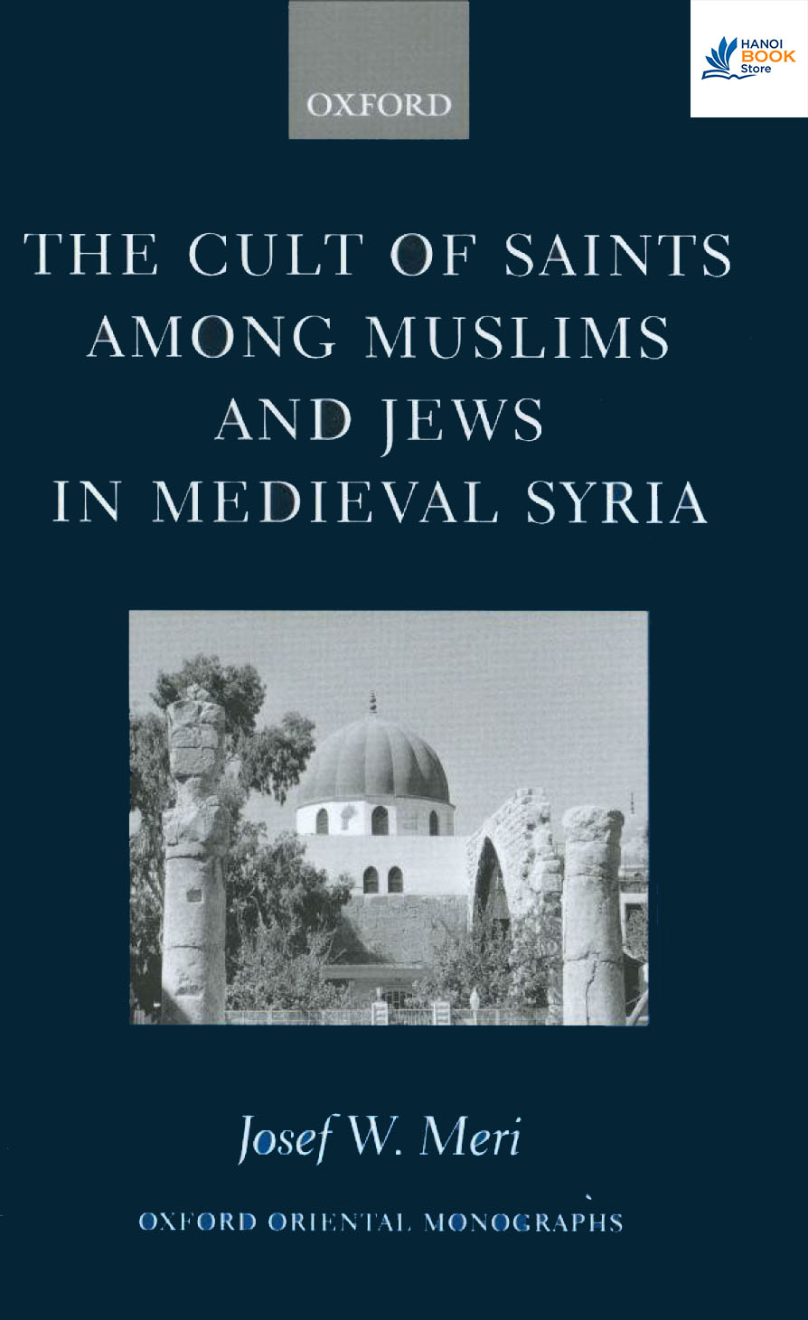 Sách The Cult of Saints among Muslims and Jews in Medieval Syria (Oxford Oriental Monographs)