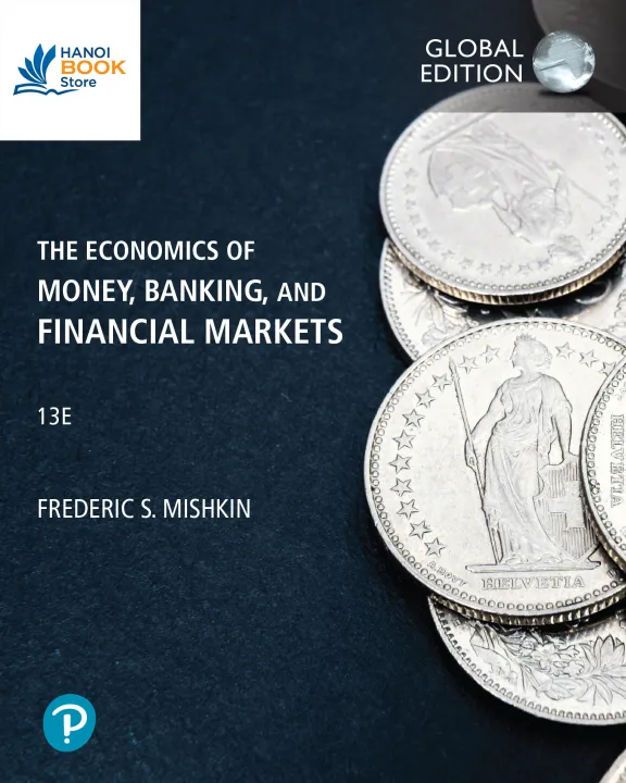 The Economics of Money, Banking and Financial Markets, 13th Global Edition