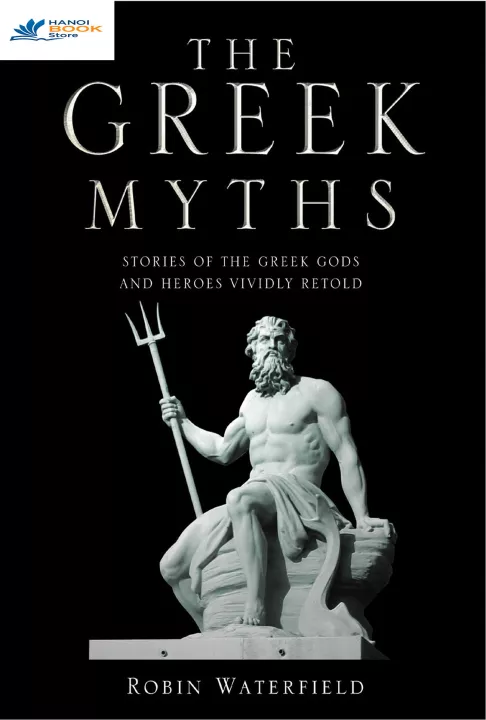 THE GREEK MYTHS - ROBIN WATERFIELD (Sách màu)