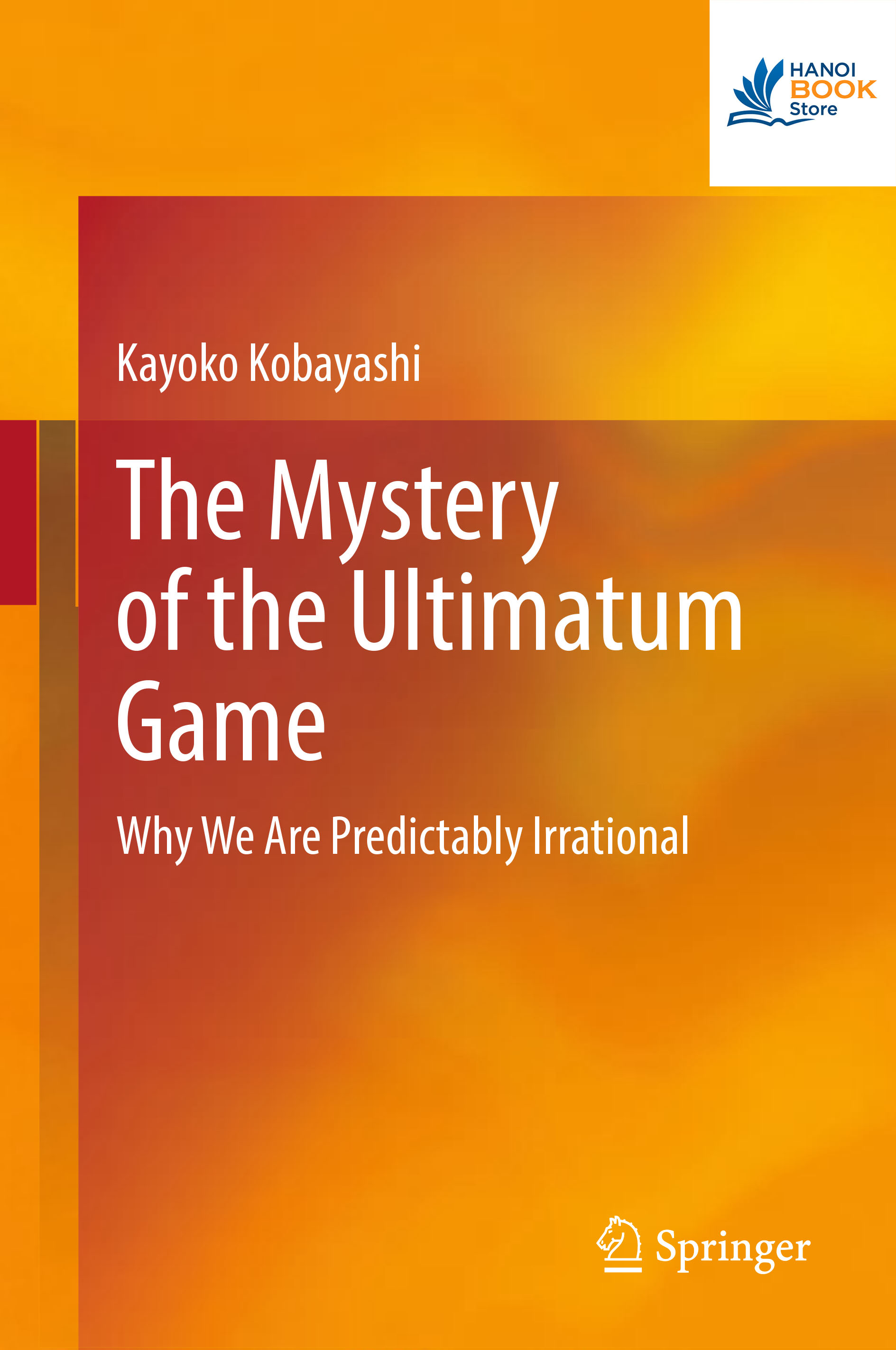 Sách The Mystery of the Ultimatum Game Why We Are Predictably Irrational