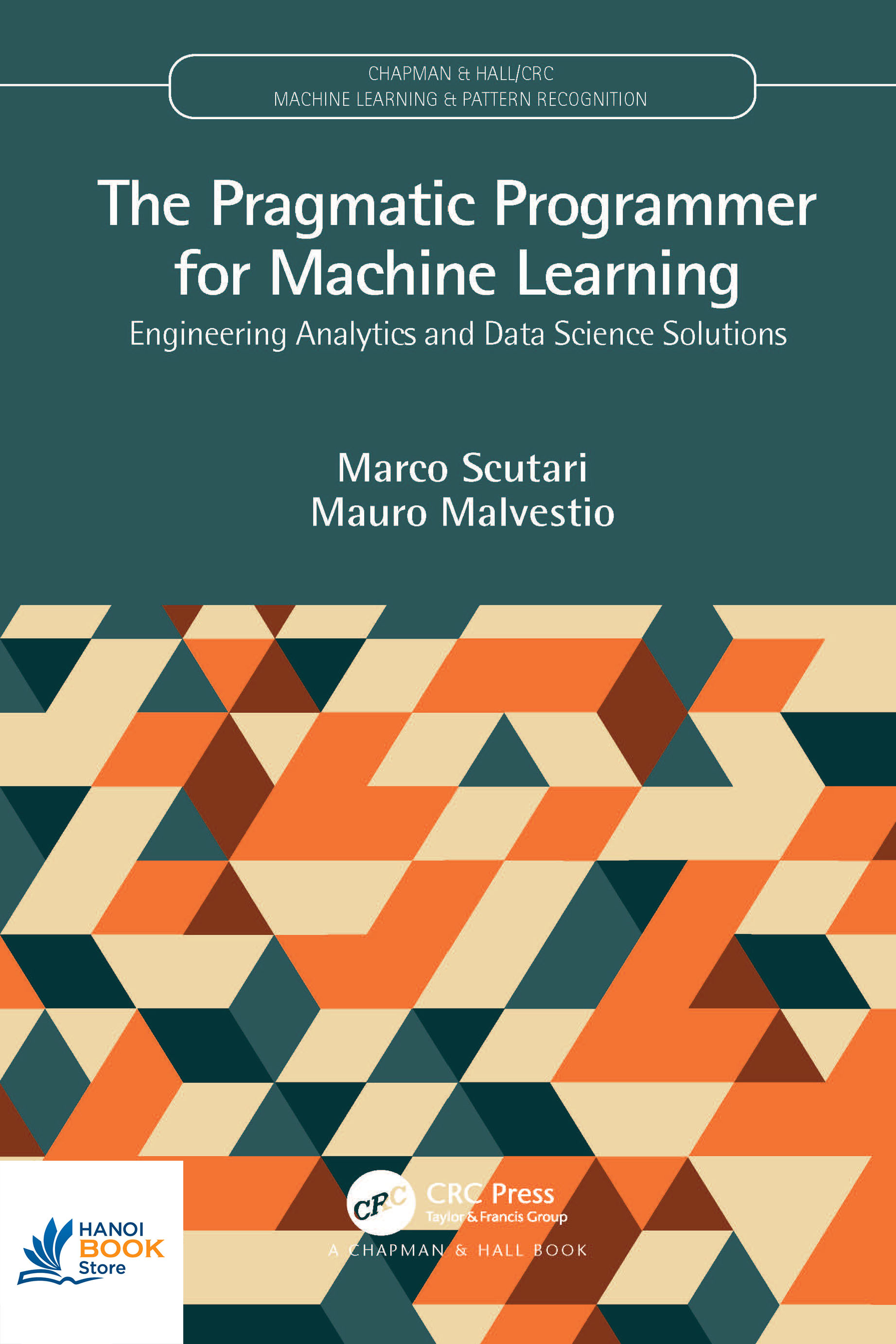 Sách The Pragmatic Programmer for Machine Learning Engineering Analytics and Data Science Solutions