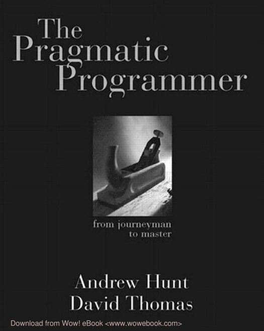 The Pragmatic Programmer: From Journeyman to Master