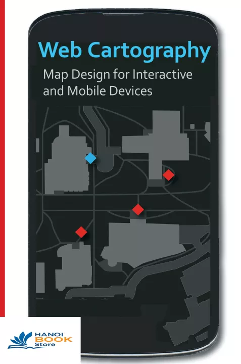 Web Cartography Map Design for Interactive and Mobile Devices 2013 (Sách màu - Sách đen trắng)